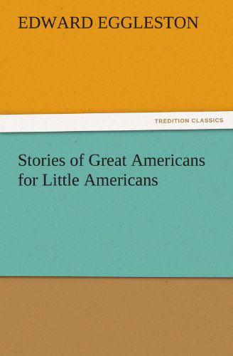 Cover for Edward Eggleston · Stories of Great Americans for Little Americans (Tredition Classics) (Taschenbuch) (2011)