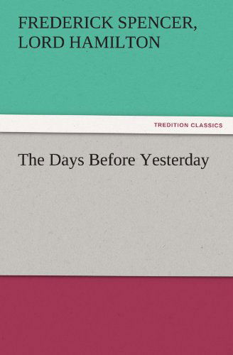 Cover for Lord Hamilton Frederick Spencer · The Days Before Yesterday (Tredition Classics) (Paperback Book) (2011)