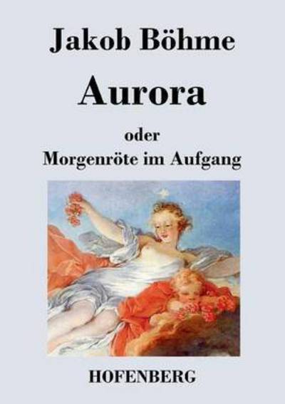 Cover for Jakob Bohme · Aurora Oder Morgenrote Im Aufgang (Paperback Book) (2013)