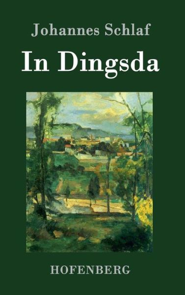 In Dingsda - Johannes Schlaf - Książki - Hofenberg - 9783843076241 - 2 listopada 2015