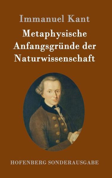 Cover for Immanuel Kant · Metaphysische Anfangsgrunde der Naturwissenschaft (Hardcover Book) (2016)
