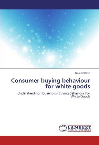 Cover for Govind Dave · Consumer Buying Behaviour for White Goods: Understanding Households Buying Behaviour for White Goods (Pocketbok) (2012)