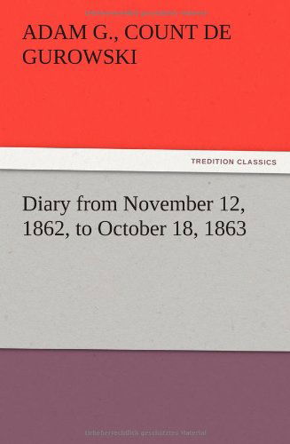 Cover for Adam G. Count De Gurowski · Diary from November 12, 1862, to October 18, 1863 (Pocketbok) (2012)