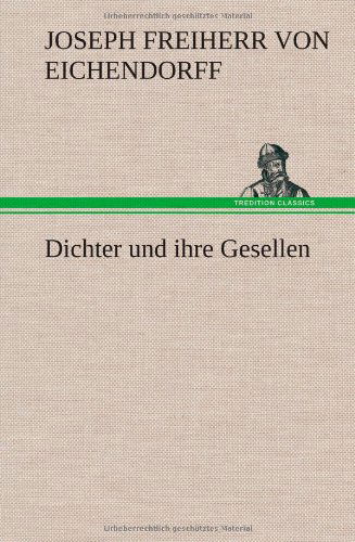Cover for Joseph Freiherr Von 1788- Eichendorff · Dichter Und Ihre Gesellen (Hardcover Book) [German edition] (2012)