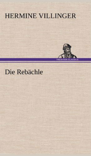 Cover for Hermine Villinger · Die Rebachle (Hardcover Book) [German edition] (2012)
