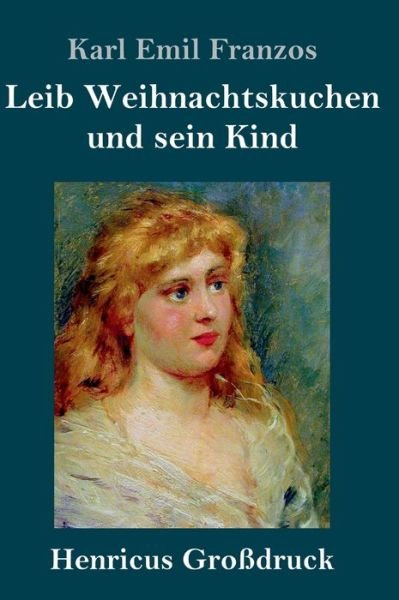 Cover for Karl Emil Franzos · Leib Weihnachtskuchen und sein Kind (Grossdruck) (Hardcover bog) (2019)