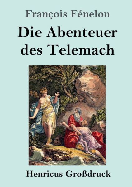 Cover for Francois Fenelon · Die Abenteuer des Telemach (Grossdruck) (Taschenbuch) (2022)