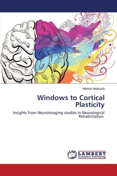 Cover for Hikmat Hadoush · Windows to Cortical Plasticity: Insights from Neuroimaging Studies in Neurological Rehabilitation (Paperback Bog) (2014)