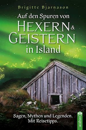 Cover for Brigitte Bjarnason · Auf den Spuren von Hexern und Geistern in Island (Book) (2022)