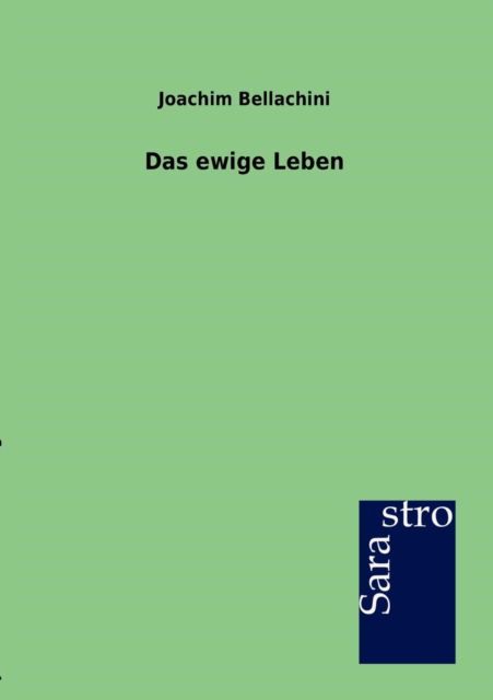 Cover for Joachim Bellachini · Das Ewige Leben (Paperback Book) [German edition] (2012)