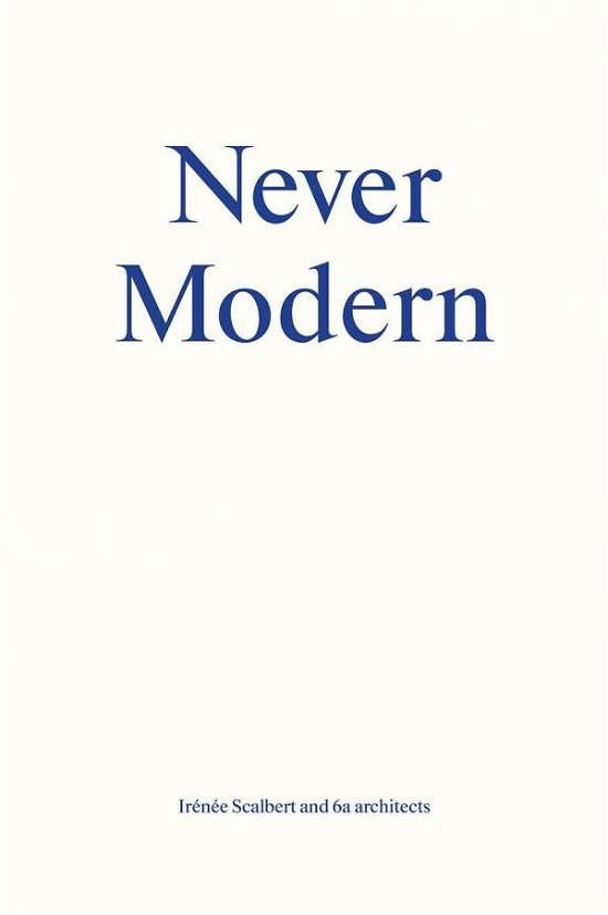 Cover for Irenee Scalbert · Never Modern (Paperback Book) (2021)
