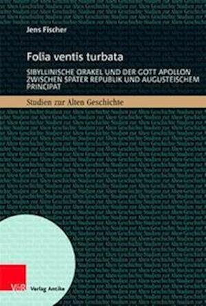 Cover for Fischer Jens · Folia ventis turbata: Sibyllinische Orakel und der Gott Apollon zwischen spater Republik und augusteischem Principat (Gebundenes Buch) (2022)