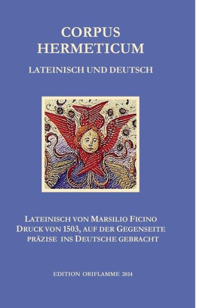 Corpus Hermeticum Lateinisch Und Deutsch - Martin P Steiner - Boeken - Edition Oriflamme - 9783952426241 - 3 augustus 2015