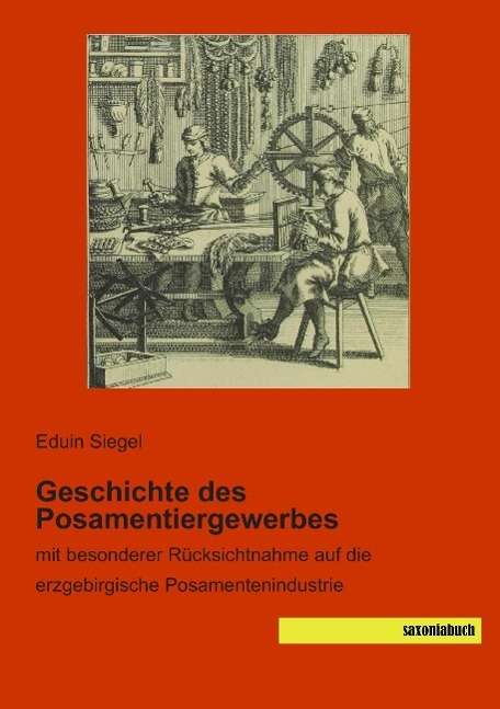 Cover for Siegel · Geschichte des Posamentiergewerb (Book)