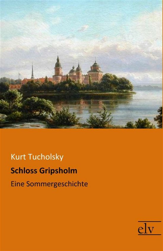 Schloss Gripsholm - Tucholsky - Libros -  - 9783959092241 - 