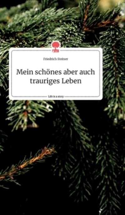 Cover for Steiner · Mein schönes aber auch traurige (Book) (2020)