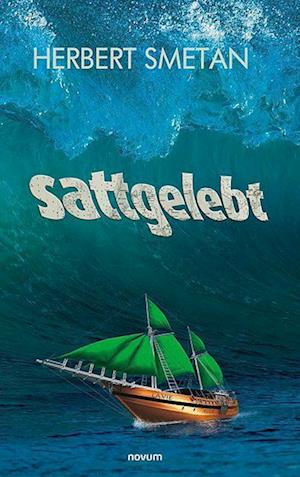 Sattgelebt - Herbert Smetan - Książki - novum Verlag - 9783991304241 - 29 lutego 2024