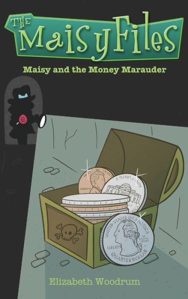 Cover for Elizabeth Woodrum · Maisy And The Money Marauder (Inbunden Bok) (2021)