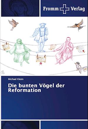 Cover for Michael Kleim · Die bunten Vögel der Reformation (Pocketbok) (2021)