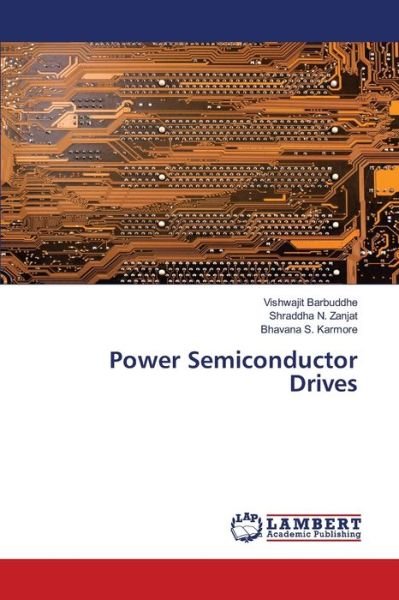 Power Semiconductor Drives - Barbuddhe - Bøger -  - 9786200786241 - March 19, 2020