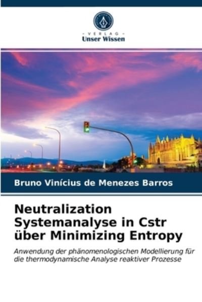 Cover for Bruno Vinicius de Menezes Barros · Neutralization Systemanalyse in Cstr uber Minimizing Entropy (Paperback Book) (2020)