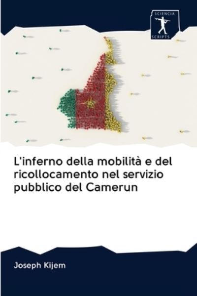 Cover for Joseph Kijem · L'inferno della mobilita e del ricollocamento nel servizio pubblico del Camerun (Paperback Book) (2020)