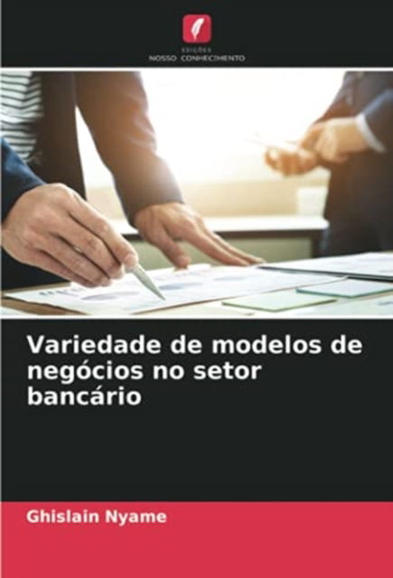Cover for Ghislain Nyame · Variedade de modelos de negocios no setor bancario (Paperback Book) (2021)