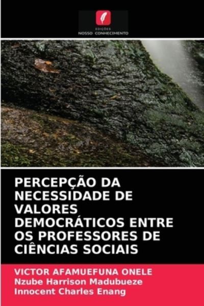 Cover for Victor Afamuefuna Onele · Percepcao Da Necessidade de Valores Democraticos Entre OS Professores de Ciencias Sociais (Paperback Book) (2021)