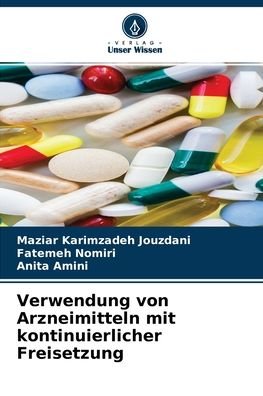 Cover for Maziar Karimzadeh Jouzdani · Verwendung von Arzneimitteln mit kontinuierlicher Freisetzung (Taschenbuch) (2021)