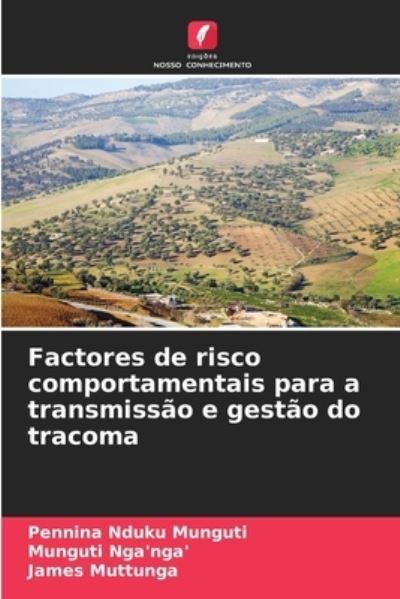 Factores de risco comportamentais para a transmissao e gestao do tracoma - Pennina Nduku Munguti - Libros - Edicoes Nosso Conhecimento - 9786204168241 - 20 de octubre de 2021