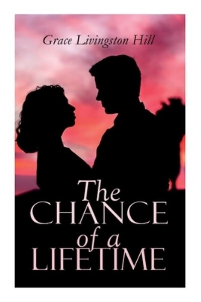 Cover for Grace Livingston Hill · The Chance of a Lifetime (Paperback Book) (2020)