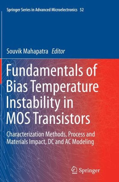 Cover for Fundamentals of Bias Temperature Instability in MOS Transistors: Characterization Methods, Process and Materials Impact, DC and AC Modeling - Springer Series in Advanced Microelectronics (Pocketbok) [Softcover reprint of the original 1st ed. 2016 edition] (2016)