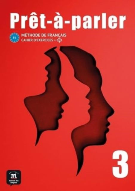 Pret-a-parler 3 Cahier dexercices (B1) - Collectif - Kirjat - Difusion Centro de Publicacion y Publica - 9788411571241 - keskiviikko 31. tammikuuta 2024