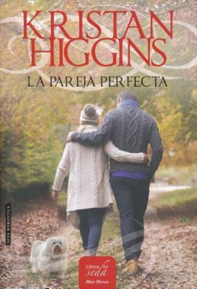 La Pareja Perfecta - Kristan Higgins - Books - LIBROS DE SEDA - 9788416550241 - November 21, 2016