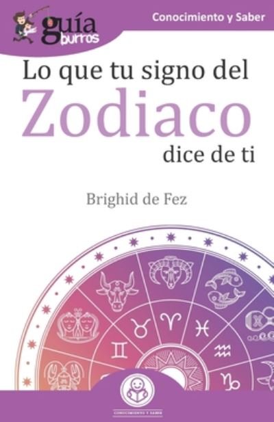 Cover for Brighid De Fez · GuiaBurros Lo que tu signo del zodiaco dice de ti: Las estrellas y tu - Guiaburros (Pocketbok) (2020)