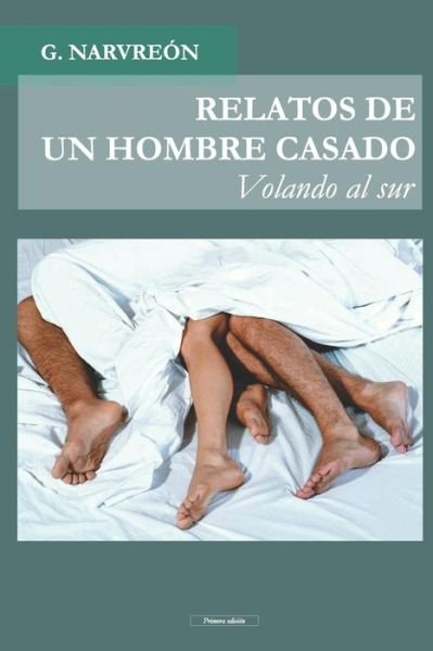 Cover for G Narvreon · Relatos De Un Hombre Casado: Volando Al Sur (Pocketbok) (2015)