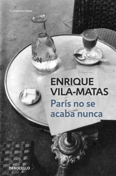 Paris no se acaba nunca - Enrique Vila Matas - Livros - Debolsillo - 9788490327241 - 1 de março de 2014