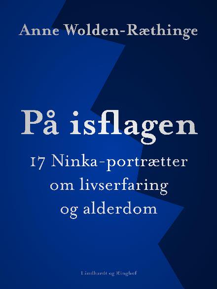 Cover for Anne Wolden-Ræthinge · På isflagen: 17 Ninka-portrætter om livserfaring og alderdom (Sewn Spine Book) [2. wydanie] (2017)