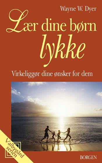 Cover for Wayne W. Dyer · Valbygård-serien: Lær dine børn lykke (Sewn Spine Book) [2th edição] (2008)