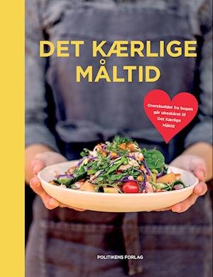 Det Kærlige Måltid - Det Kærlige Måltid - Kirjat - Politikens Forlag - 9788740079241 - torstai 29. syyskuuta 2022