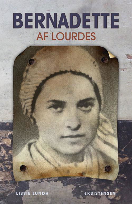 Cover for Lissie Lundh · Bernadette af Lourdes (Sewn Spine Book) [1e uitgave] (2016)