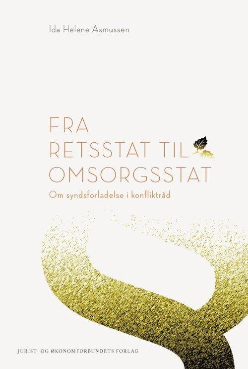 Fra retsstat til omsorgsstat - Ida Helene Asmussen - Kirjat - Djøf Forlag - 9788757433241 - maanantai 11. elokuuta 2014