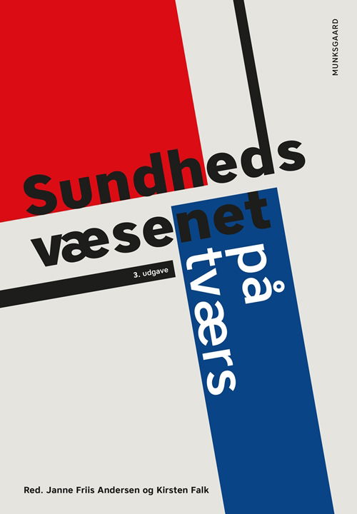 Sundhedsvæsenet på tværs - Kirsten Falk; Kirsten Lomborg; Kristian Antonsen; Ulla Hybel; Claus Elmholdt; Jette Bangshaab; Bjarne Rose Hjortbak; Steen Juul Hansen; Charlotte Handberg; Marianne Lisby; Jean Hald Jensen; Sidsel Vinge; Janne Friis Andersen; Ann-Britt Holm Jensen; Morten - Kirjat - Gyldendal - 9788762817241 - tiistai 1. toukokuuta 2018