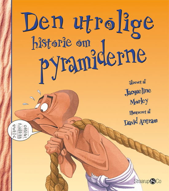 Cover for Jacqueline Morley · Den utrolige historie: Den utrolige historie om pyramiderne (Hardcover bog) [1. udgave] (2020)