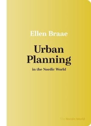 Ellen Braae · The Nordic World (6): Urban Planning in the Nordic World (Hæftet bog) [1. udgave] (2022)