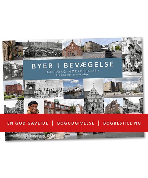 Byer i bevægelse : Aalborg - Nørresundby - Svend Christensen og Jakob Ørnbjerg - Books - Nordpress i samarbejde med Nordjyllands  - 9788790764241 - November 8, 2019