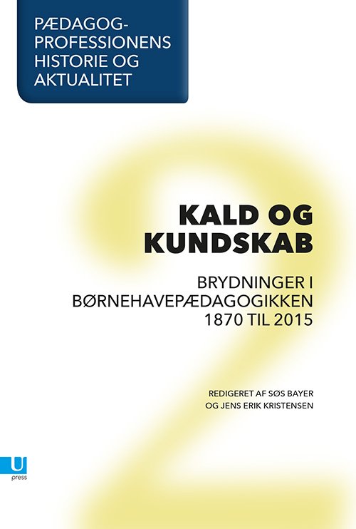 Cover for Jens Erik Kristensen m.fl. Søs Bayer · Pædagogprofessionens historie og aktualitet (Sewn Spine Book) [1. wydanie] (2015)