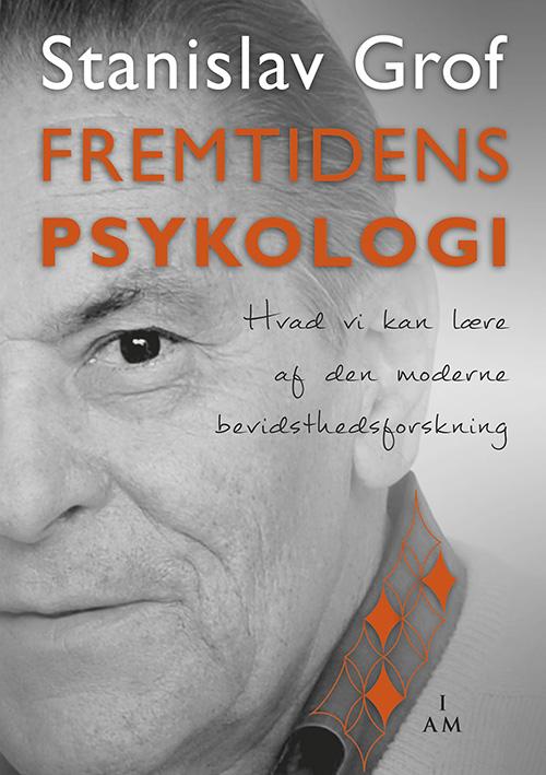 Cover for Stanislav Grof · Fremtidens psykologi (Sewn Spine Book) [1st edition] (2014)