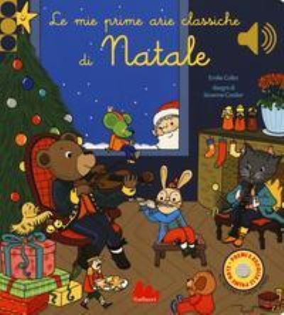 Cover for Emilie Collet · Le Mie Prime Arie Classiche Di Natale. Libro Sonoro. Ediz. A Colori (Book)