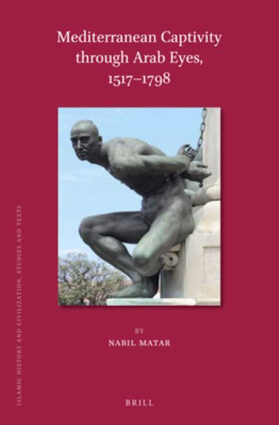 Cover for Nabil Matar · Mediterranean Captivity through Arab Eyes, 1517-1798 (Gebundenes Buch) (2020)